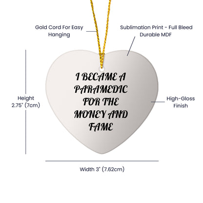 Funny Paramedic Heart Ornament for Christmas, 'I Became A Paramedic For The Money And Fame' Quote Gifts