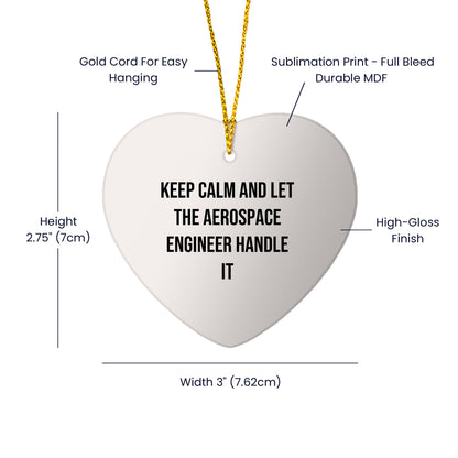 Aerospace Engineer Gifts from Friends - Keep Calm And Let The Aerospace Engineer Handle It - Heart Ornament for Christmas