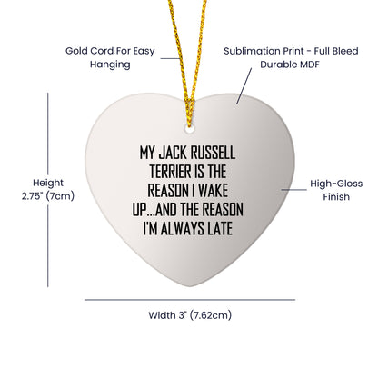 Funny Jack Russell Terrier Dog Gifts, My Jack Russell Terrier Is The Reason I Wake Up...and The Reason I'm Always Late, Heart Ornament Gifts from Friends to Family, Christmas Unique Presents