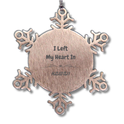 I Left My Heart In Hawaii Gifts, Meaningful Hawaii State for Friends, Men, Women. Snowflake Ornament for Hawaii People