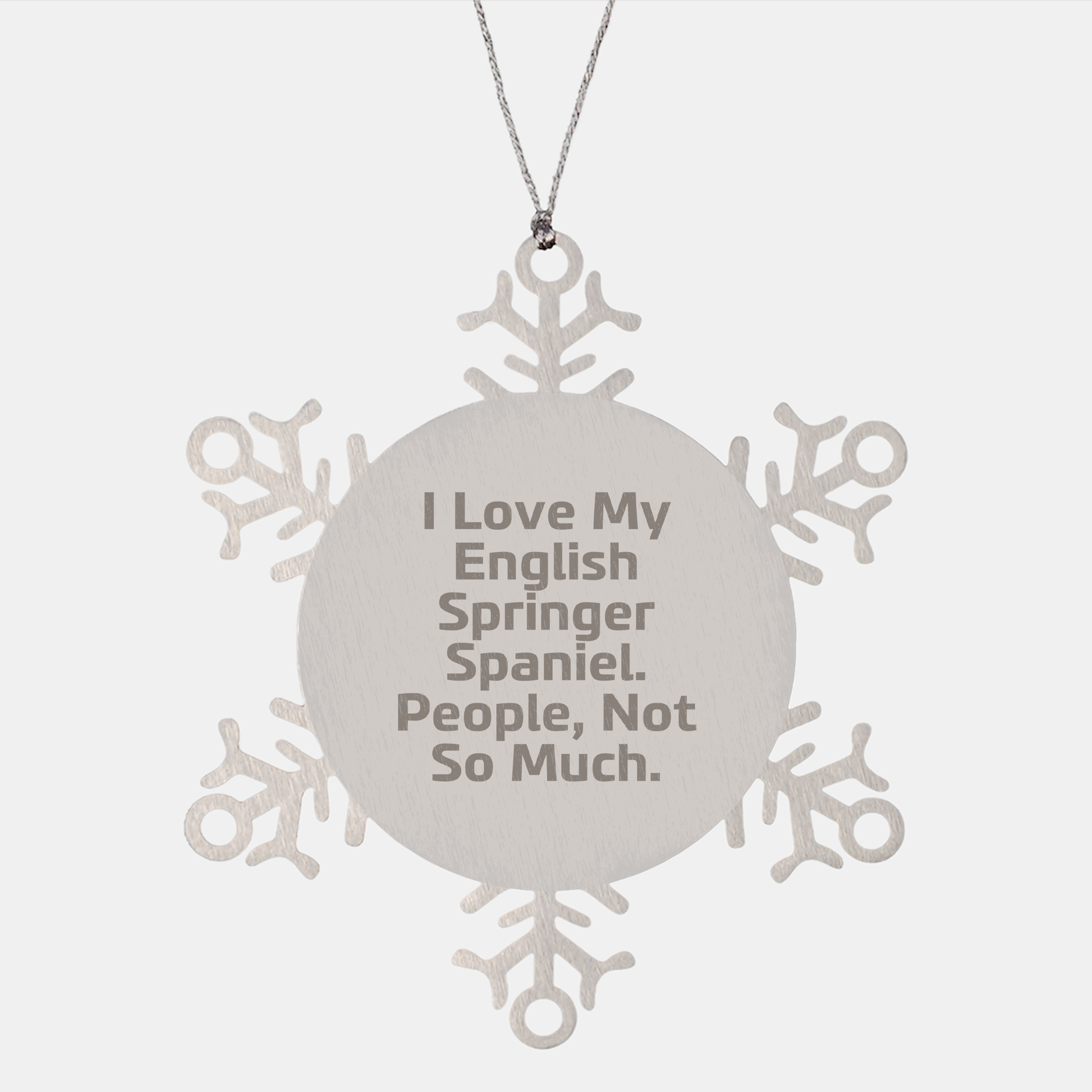 English Springer Spaniel Dog Funny Snowflake Ornament - I Love My English Springer Spaniel, People Not So Much