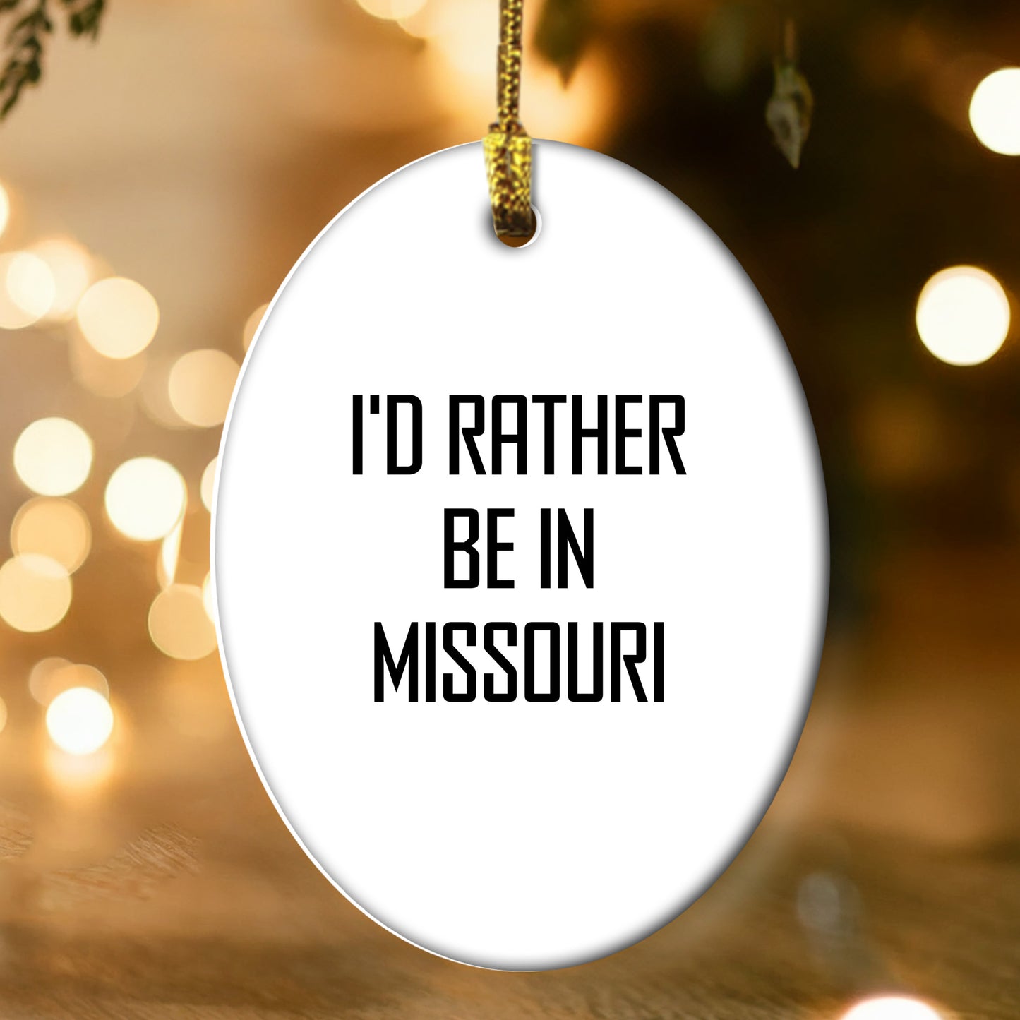 I'd Rather Be In Missouri Oval Ornament, Funny Quote Gifts for Missouri Men, Women, Friends, and Family, Christmas Unique Gifts from