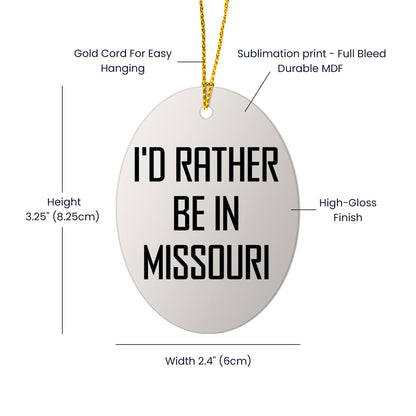 I'd Rather Be In Missouri Oval Ornament, Funny Quote Gifts for Missouri Men, Women, Friends, and Family, Christmas Unique Gifts from
