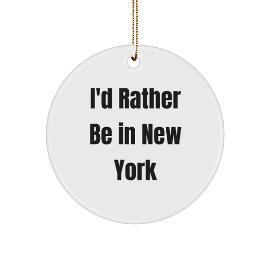 New York State Christmas Ornaments - I'd Rather Be In New York