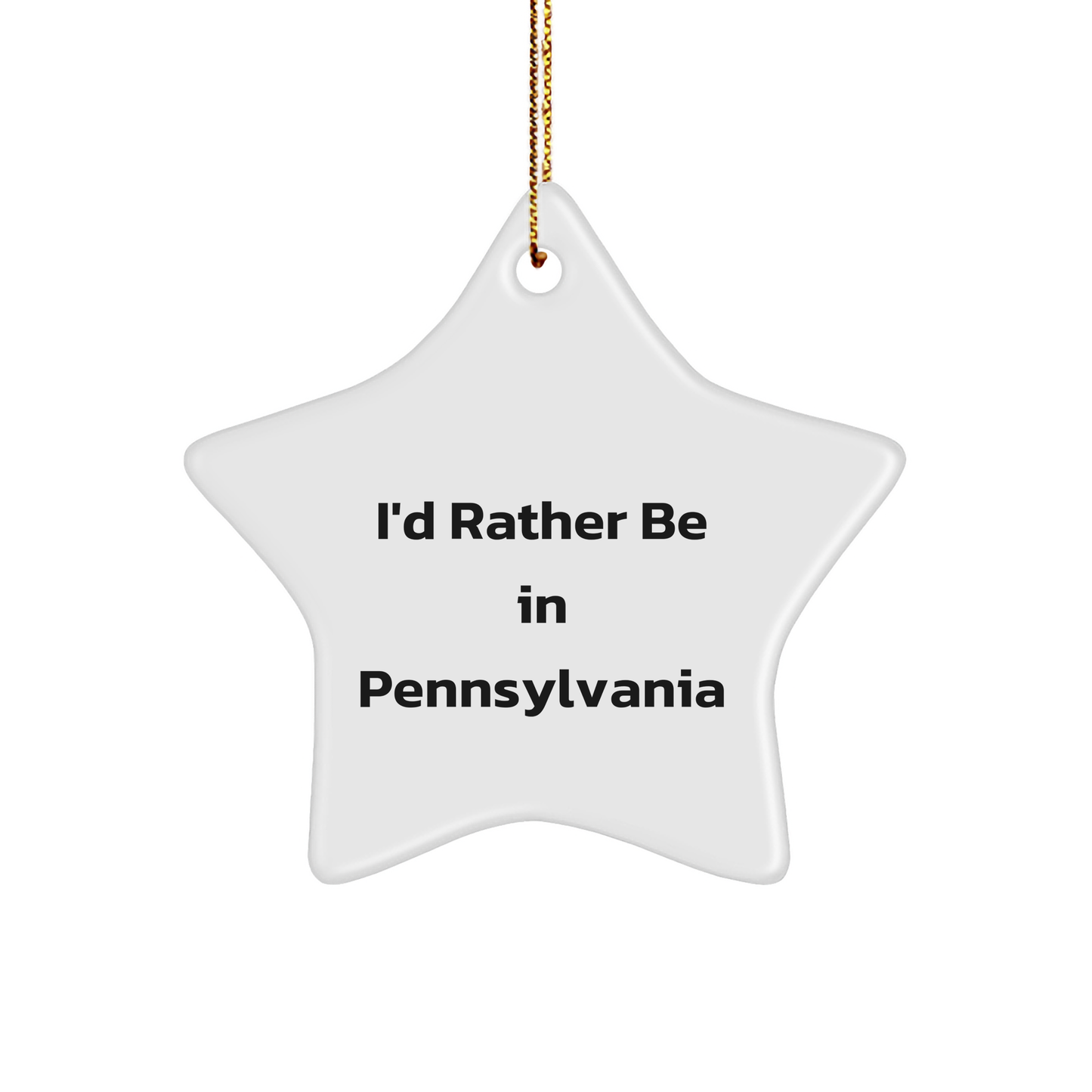 I'd Rather Be In Pennsylvania Star Ornament, Funny Quote Gifts from Pennsylvania, for Pennsylvania Family, Friends, and Coworkers, Christmas Unique Gifts