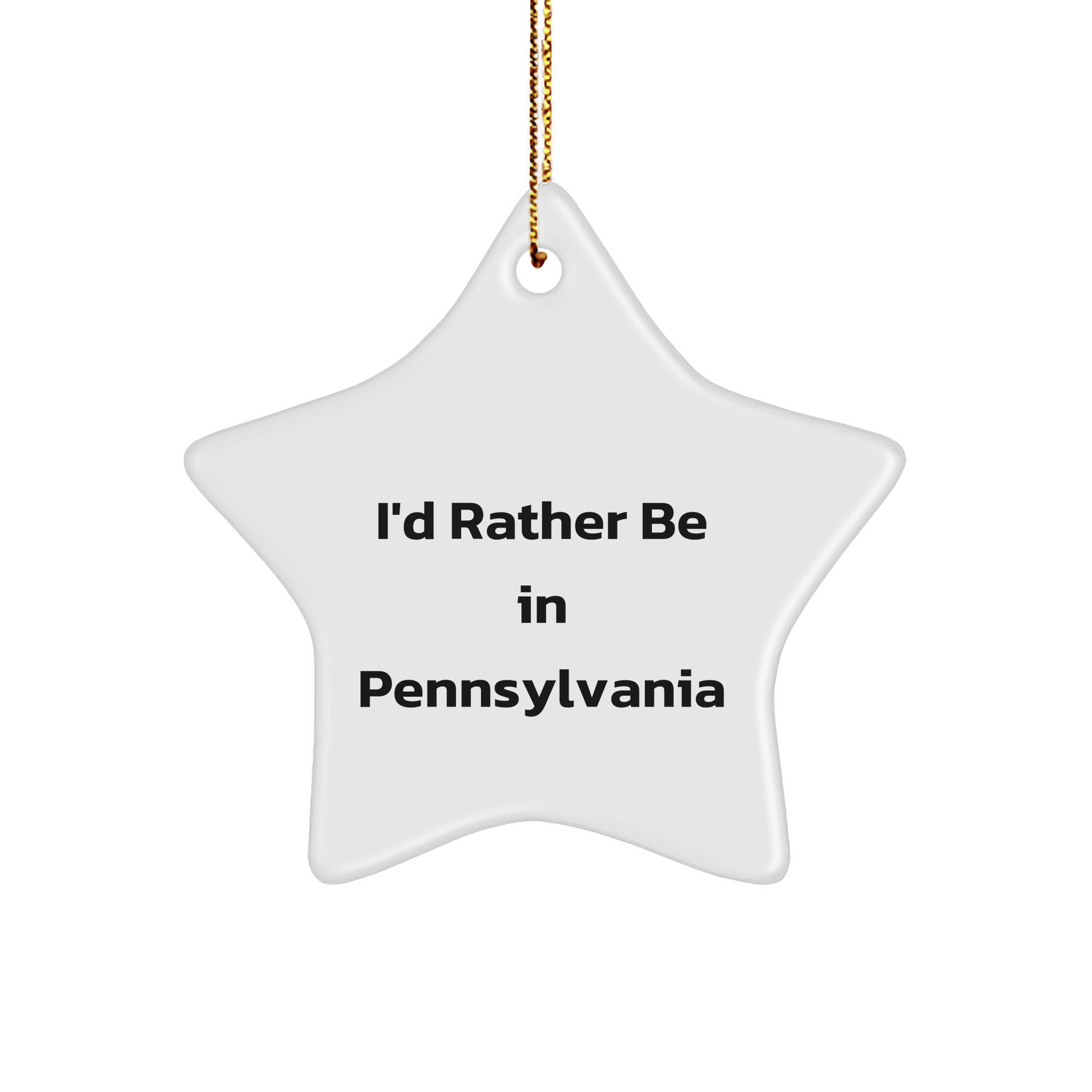 I'd Rather Be In Pennsylvania Star Ornament, Funny Quote Gifts from Pennsylvania, for Pennsylvania Family, Friends, and Coworkers, Christmas Unique Gifts