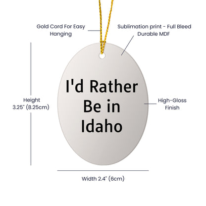 Idaho Gifts from Friends - 'I'd Rather Be In Idaho' Oval Ornament, Christmas Unique Gifts for Idaho Lovers
