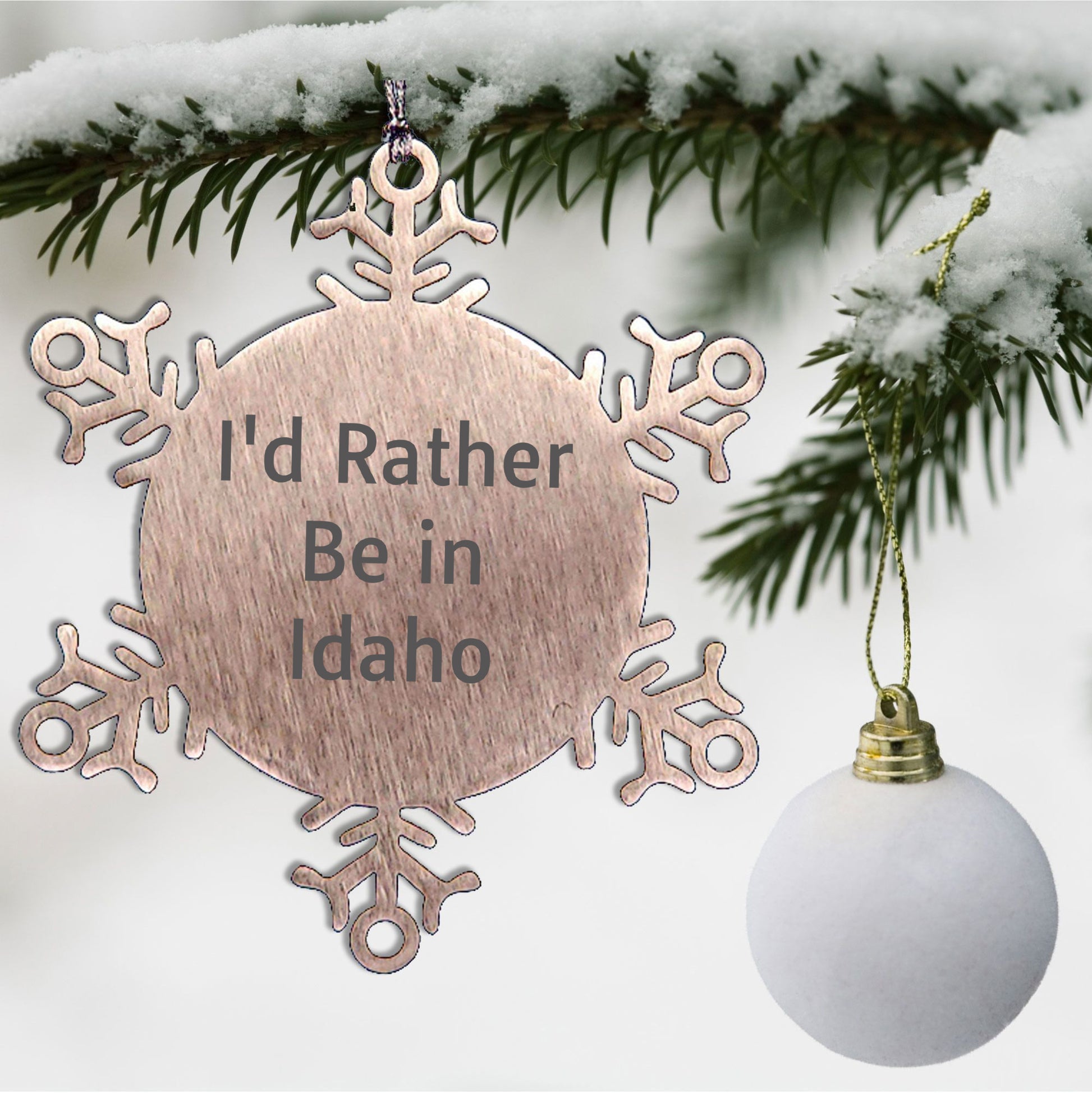 Idaho Snowflake Ornament, 'I'd Rather Be In Idaho' Funny Gift for Friends, Family, Coworkers from Idaho, Unique Christmas Ornament for Idaho Lovers