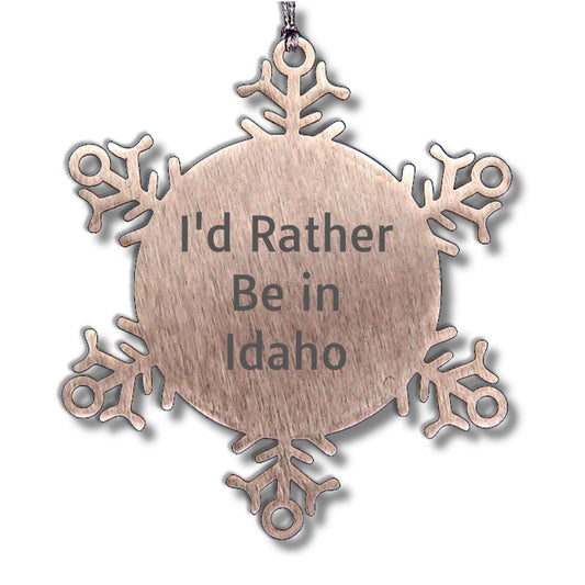 Idaho Snowflake Ornament, 'I'd Rather Be In Idaho' Funny Gift for Friends, Family, Coworkers from Idaho, Unique Christmas Ornament for Idaho Lovers