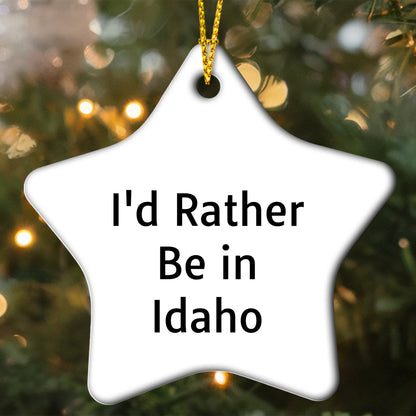 Idaho Star Ornament Gifts from 'I'd Rather Be In Idaho' Men, Women, Friends, Family