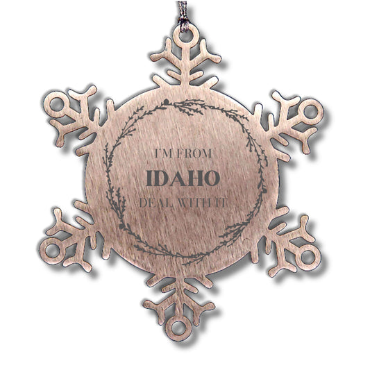 I'm from Idaho, Deal with it, Proud Idaho State Snowflake Ornament