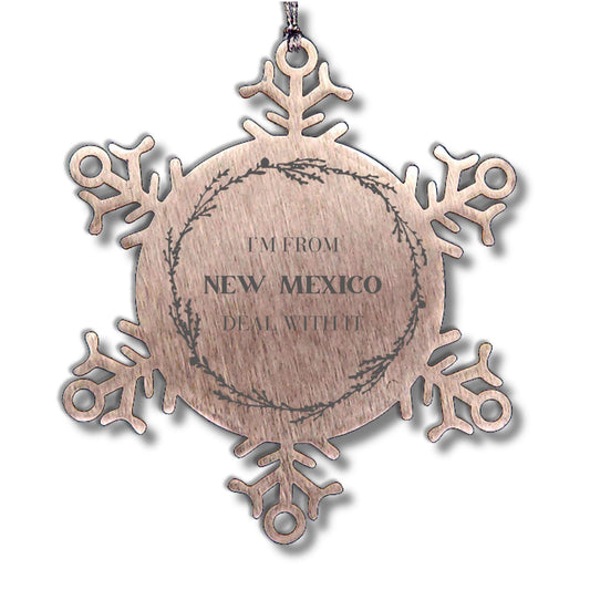 I'm from New Mexico, Deal with it, Proud New Mexico Snowflake Ornament Gifts