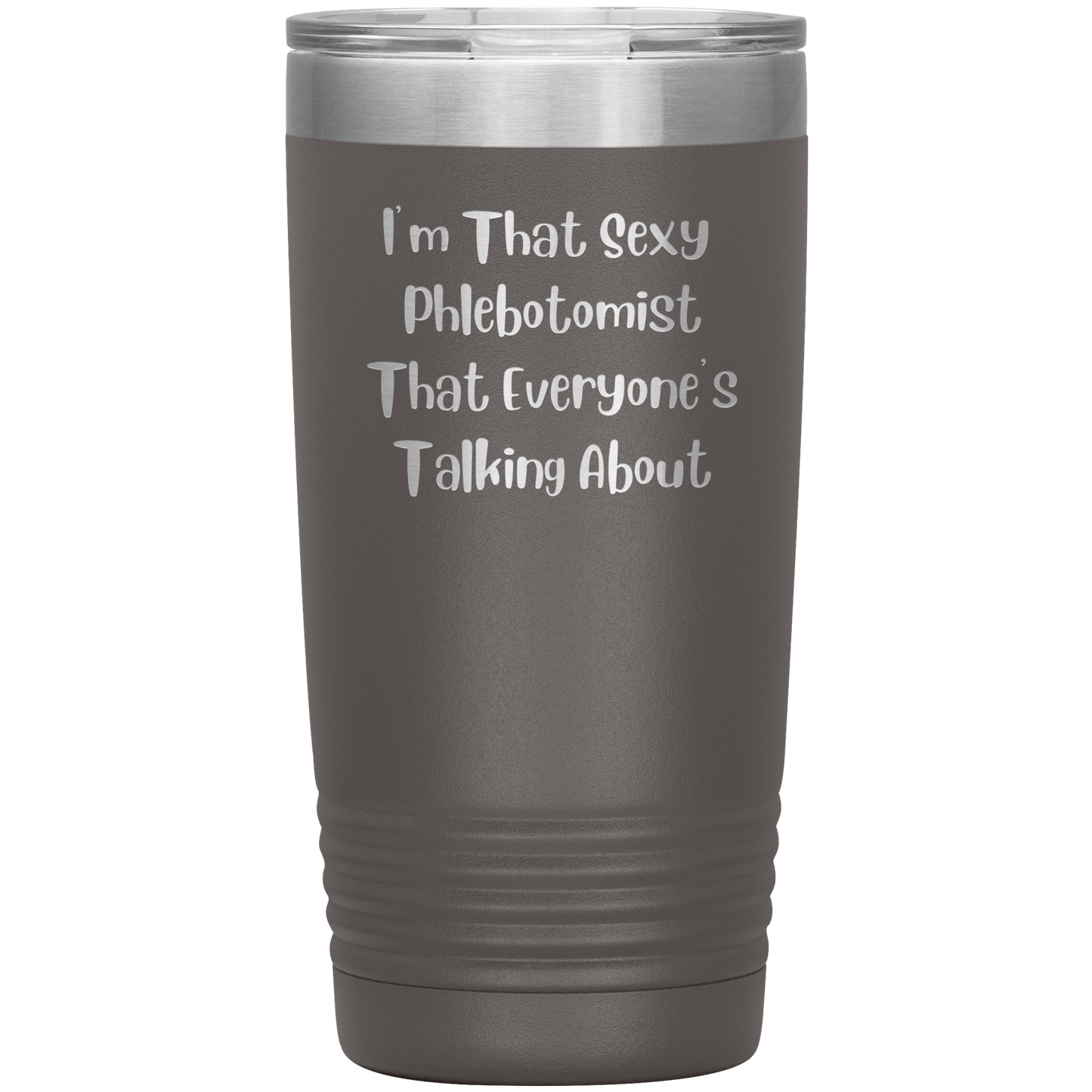 Im_That_Sexy_Phlebotomist_Everyone_20oz_Tumbler_Pewter_Mockup.png