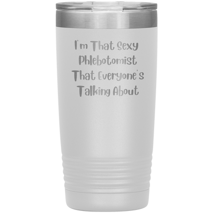 Im_That_Sexy_Phlebotomist_Everyone_20oz_Tumbler_White_Mockup.png
