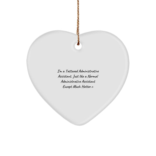 Inspirational Administrative Assistant Heart Ornament, Funny Quote, White Heart Shaped, Gifts from Friends, Gifts for Administrative Assistants, Christmas Unique Gifts
