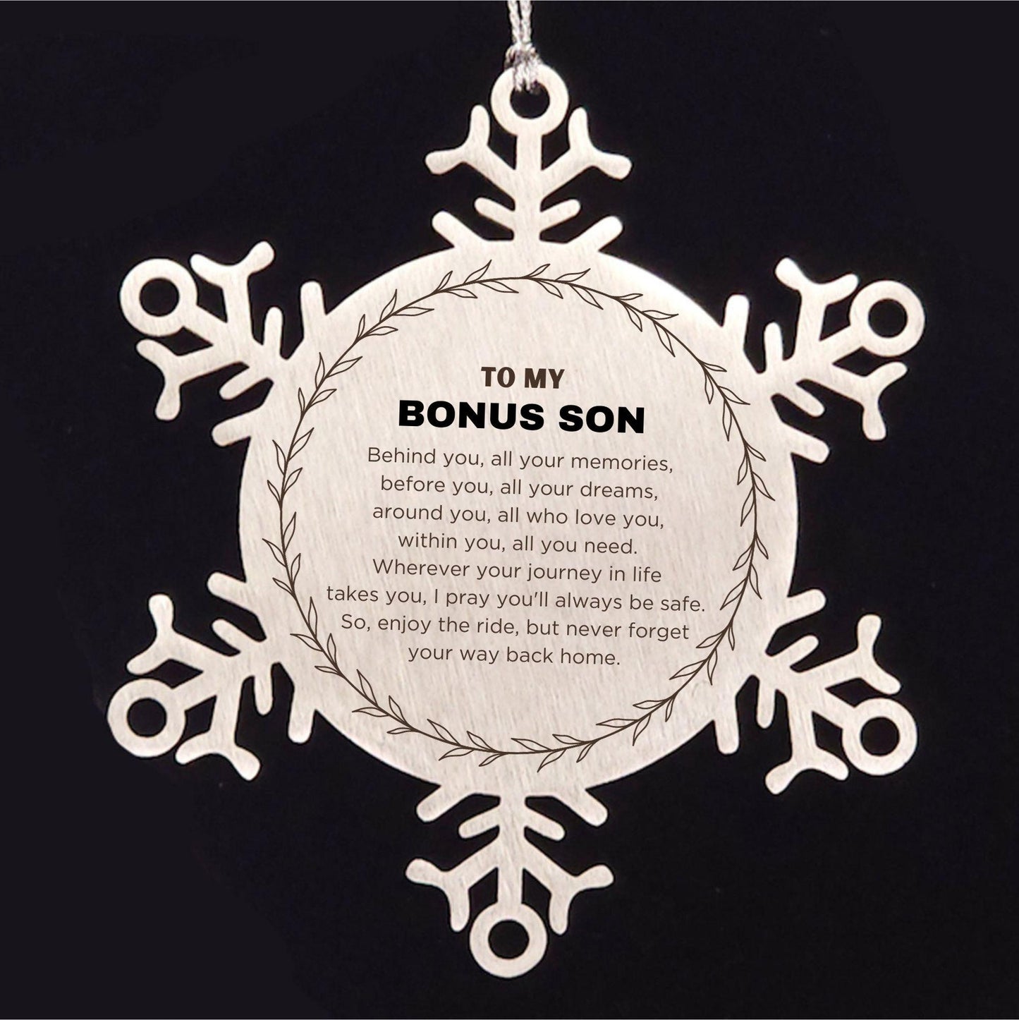 Inspirational Bonus Son Snowflake Ornament - Behind you, all your Memories, Before you, all your Dreams - Birthday, Christmas Holiday Gifts