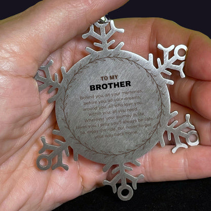 Inspirational Brother Snowflake Ornament - Behind you, all your Memories, Before you, all your Dreams - Birthday, Christmas Holiday Gifts