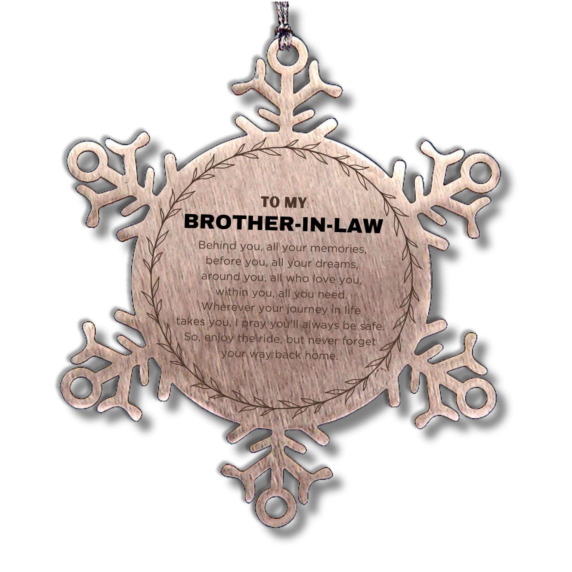 Inspirational Brother-in-law Snowflake Ornament - Behind you, all your Memories, Before you, all your Dreams - Birthday, Christmas Holiday Gifts