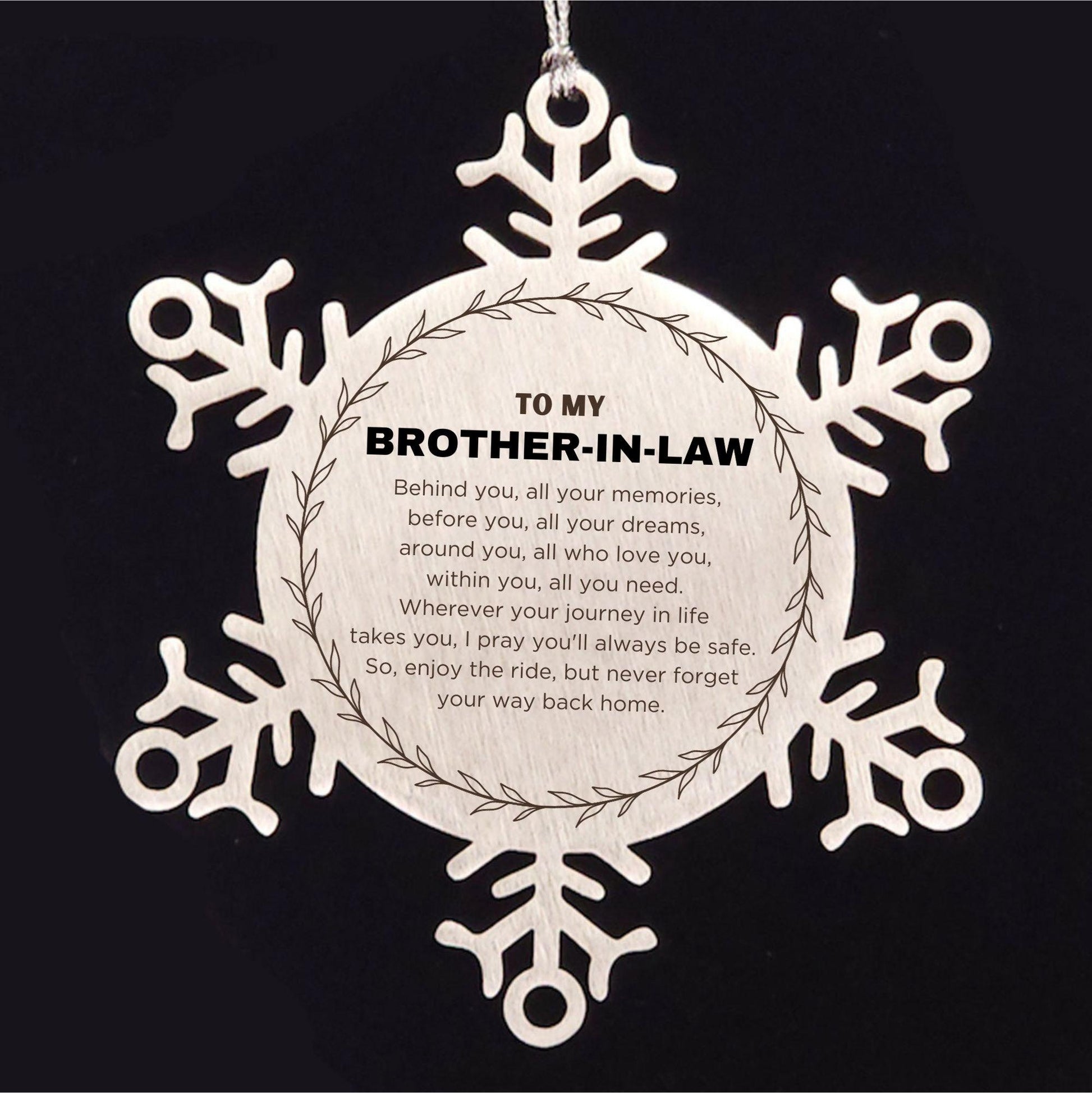 Inspirational Brother-in-law Snowflake Ornament - Behind you, all your Memories, Before you, all your Dreams - Birthday, Christmas Holiday Gifts