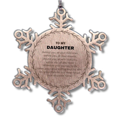 Inspirational Daughter Snowflake Ornament - Behind you, all your Memories, Before you, all your Dreams - Birthday, Christmas Holiday Gifts