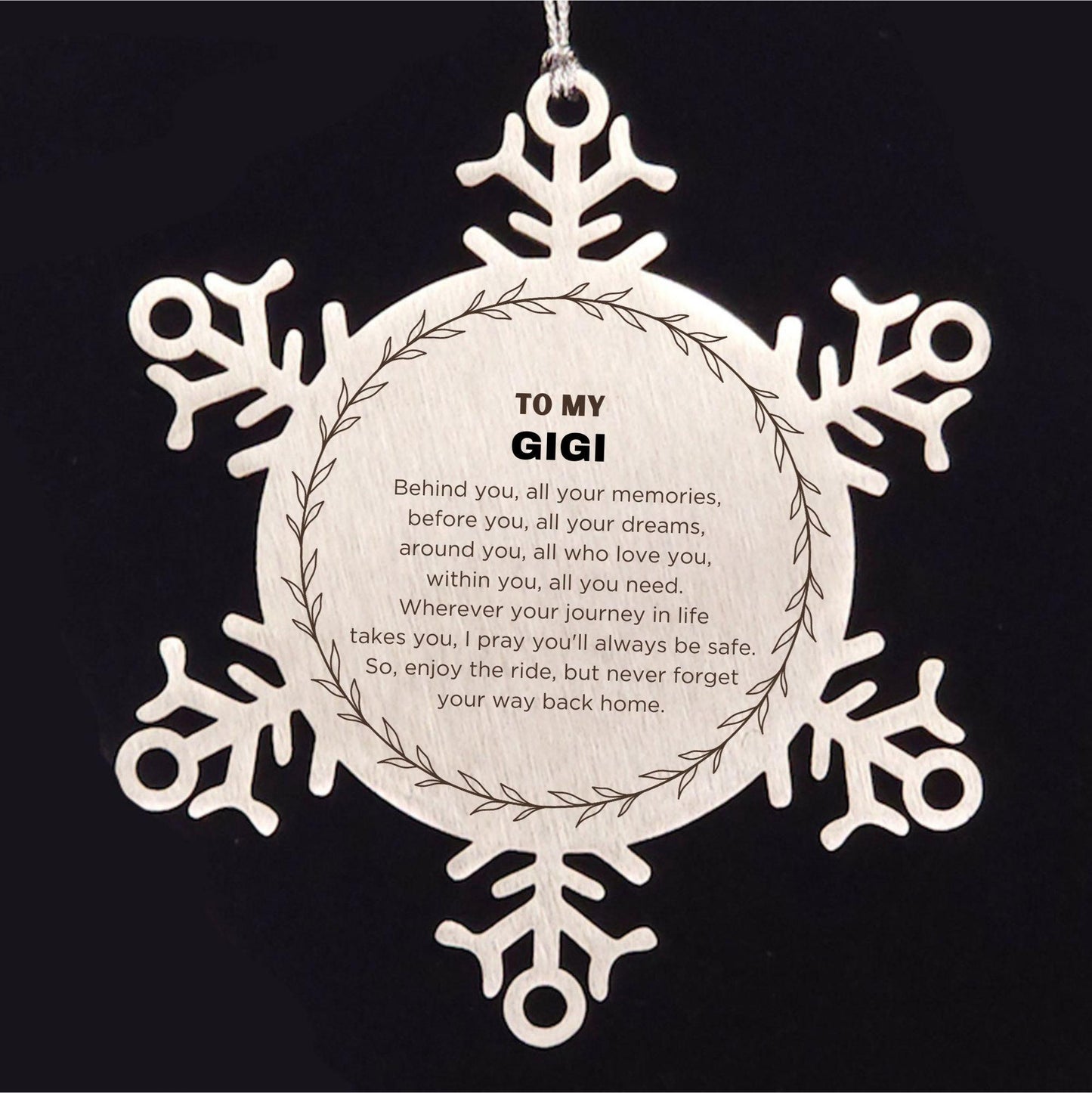 Inspirational Gigi Snowflake Ornament - Behind you, all your Memories, Before you, all your Dreams - Birthday, Christmas Holiday Gifts