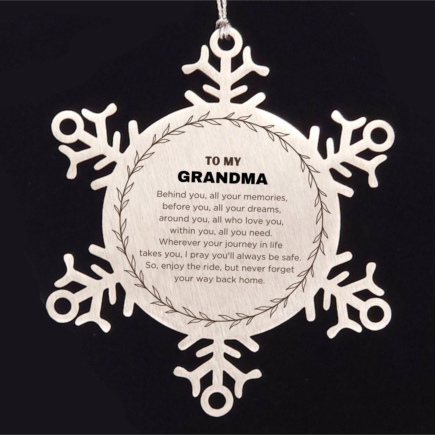 Inspirational Grandma Snowflake Ornament - Behind you, all your Memories, Before you, all your Dreams - Birthday, Christmas Holiday Gifts