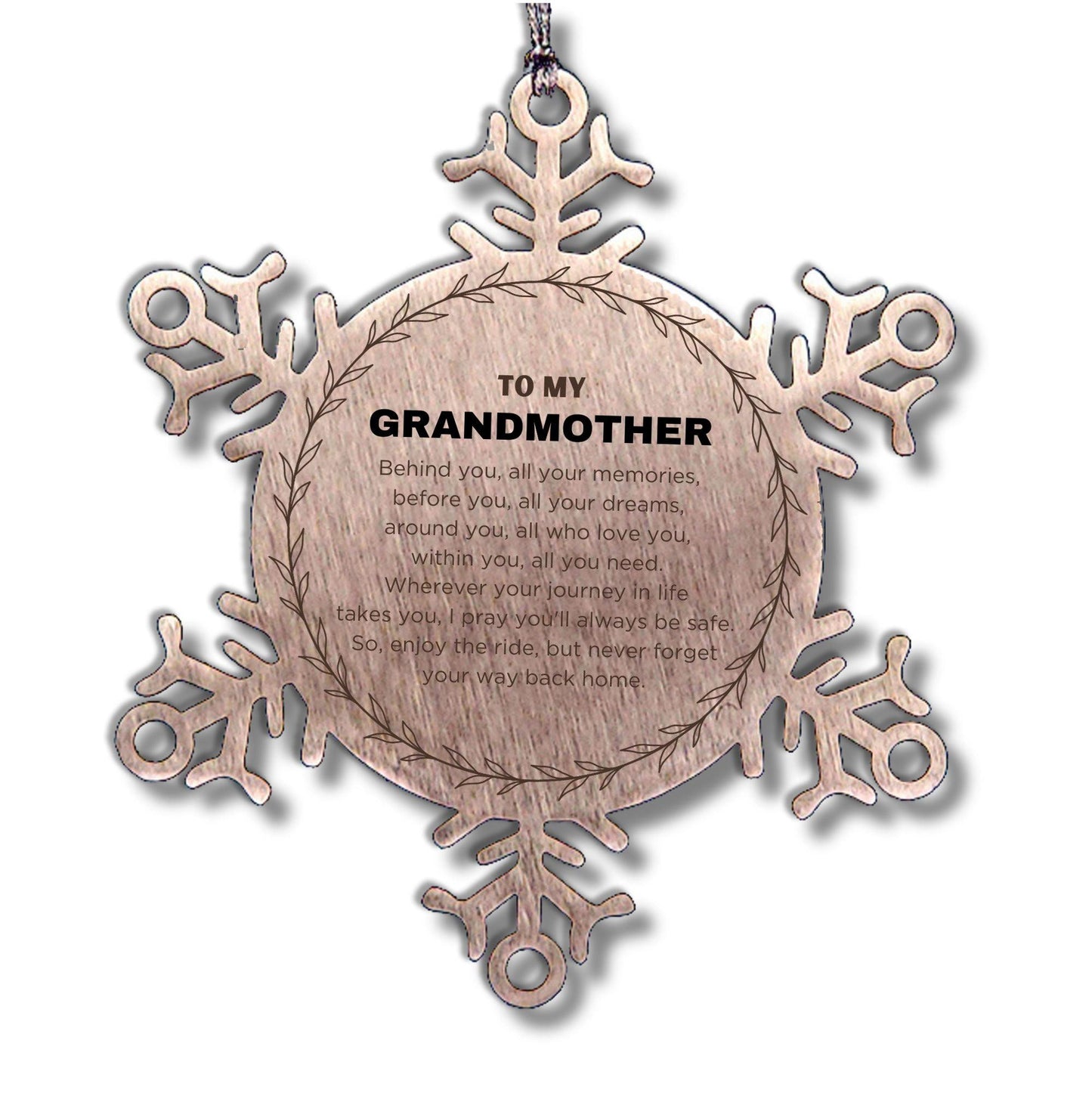Inspirational Grandmother Snowflake Ornament - Behind you, all your Memories, Before you, all your Dreams - Birthday, Christmas Holiday Gifts