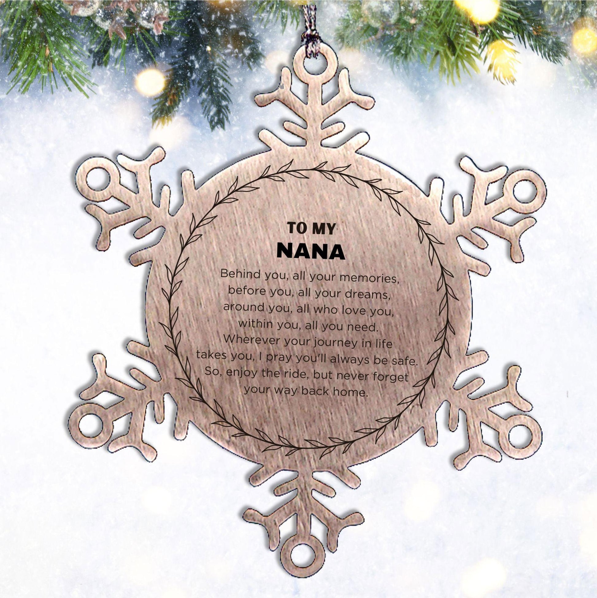 Inspirational Nana Snowflake Ornament - Behind you, all your Memories, Before you, all your Dreams - Birthday, Christmas Holiday Gifts