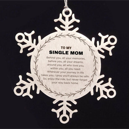 Inspirational Single Mom Snowflake Ornament - Behind you, all your Memories, Before you, all your Dreams - Birthday, Christmas Holiday Gifts