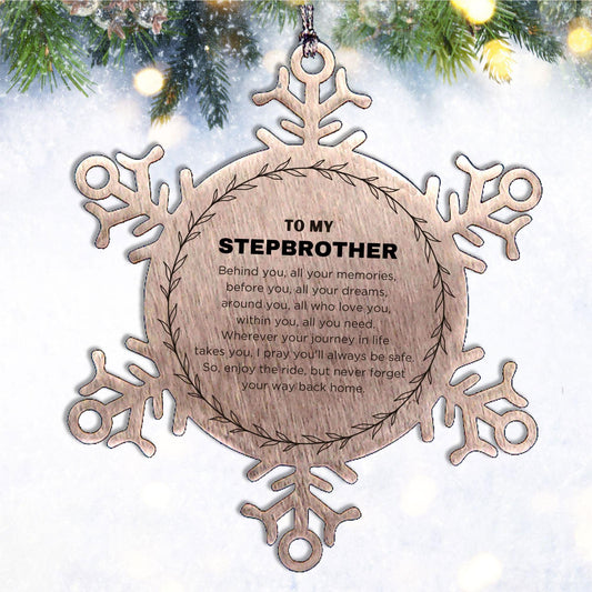 Inspirational Stepbrother Snowflake Ornament - Behind you, all your Memories, Before you, all your Dreams - Birthday, Christmas Holiday Gifts