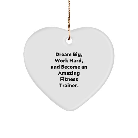 Inspiring Fitness Trainer Heart Ornament, 'Dream Big, Work Hard' Quote, Gifts from Friends for Fitness Trainers, 2.75' Tall, White, Heart Shaped