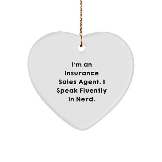 Insurance Sales Agent Funny Heart Ornament, 'I'm An Insurance Sales Agent. I Speak Fluently In Nerd.' Christmas Gifts