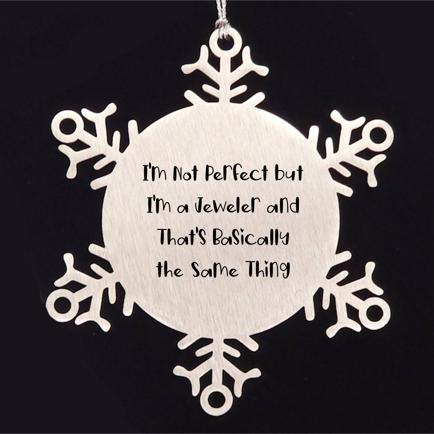 Jeweler Gifts for Friends and Family, Snowflake Ornament, 'I'm Not Perfect But I'm A Jeweler And That's Basically The Same Thing', Unique Christmas Unique Gifts from Men to Women