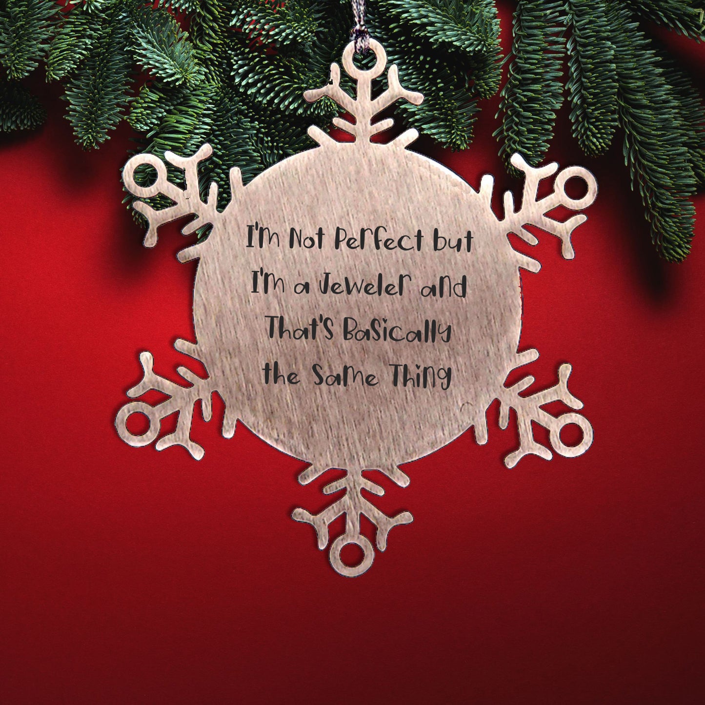 Jeweler Gifts for Friends and Family, Snowflake Ornament, 'I'm Not Perfect But I'm A Jeweler And That's Basically The Same Thing', Unique Christmas Unique Gifts from Men to Women