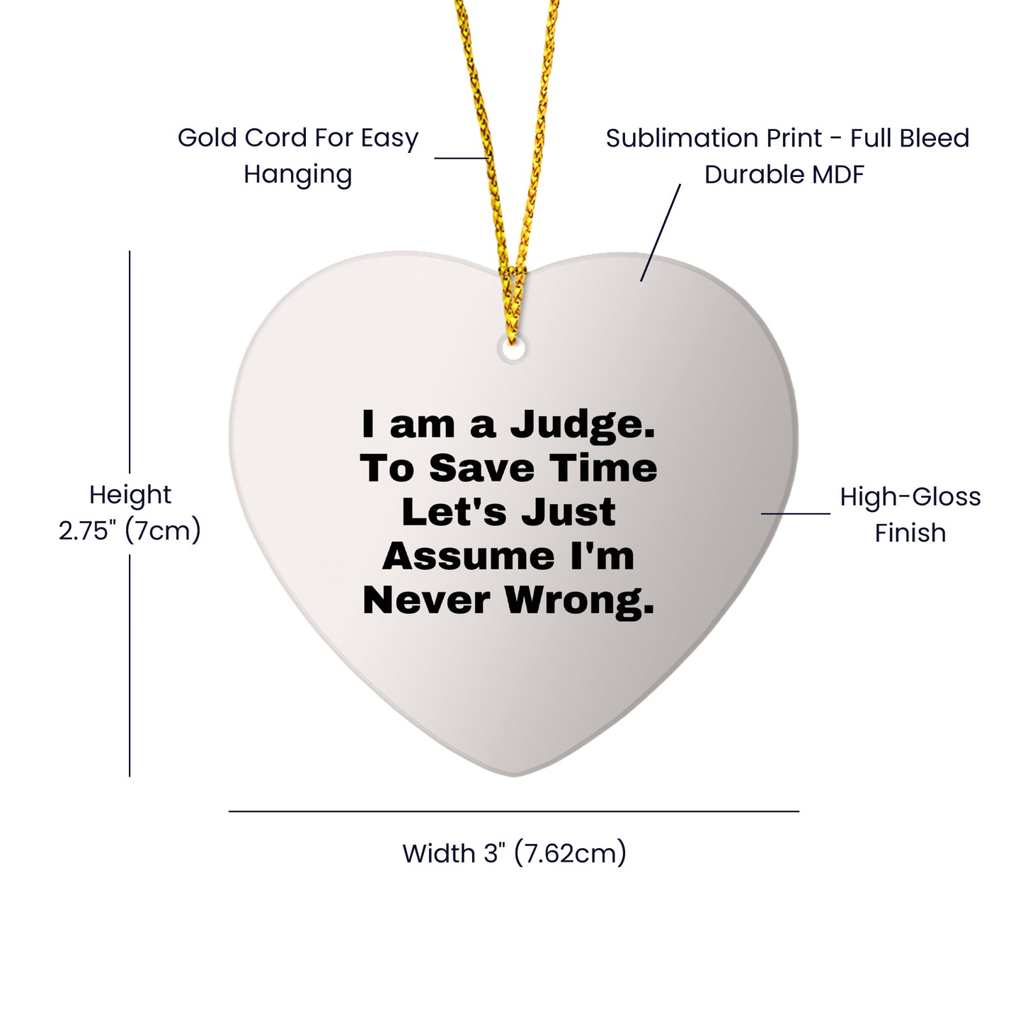 Judge's Gift: Funny Heart Ornament with 'I Am A Judge. To Save Time Let's Just Assume I'm Never Wrong.' Quote, Perfect for Judge's Birthday or Christmas Unique Gifts from Friends