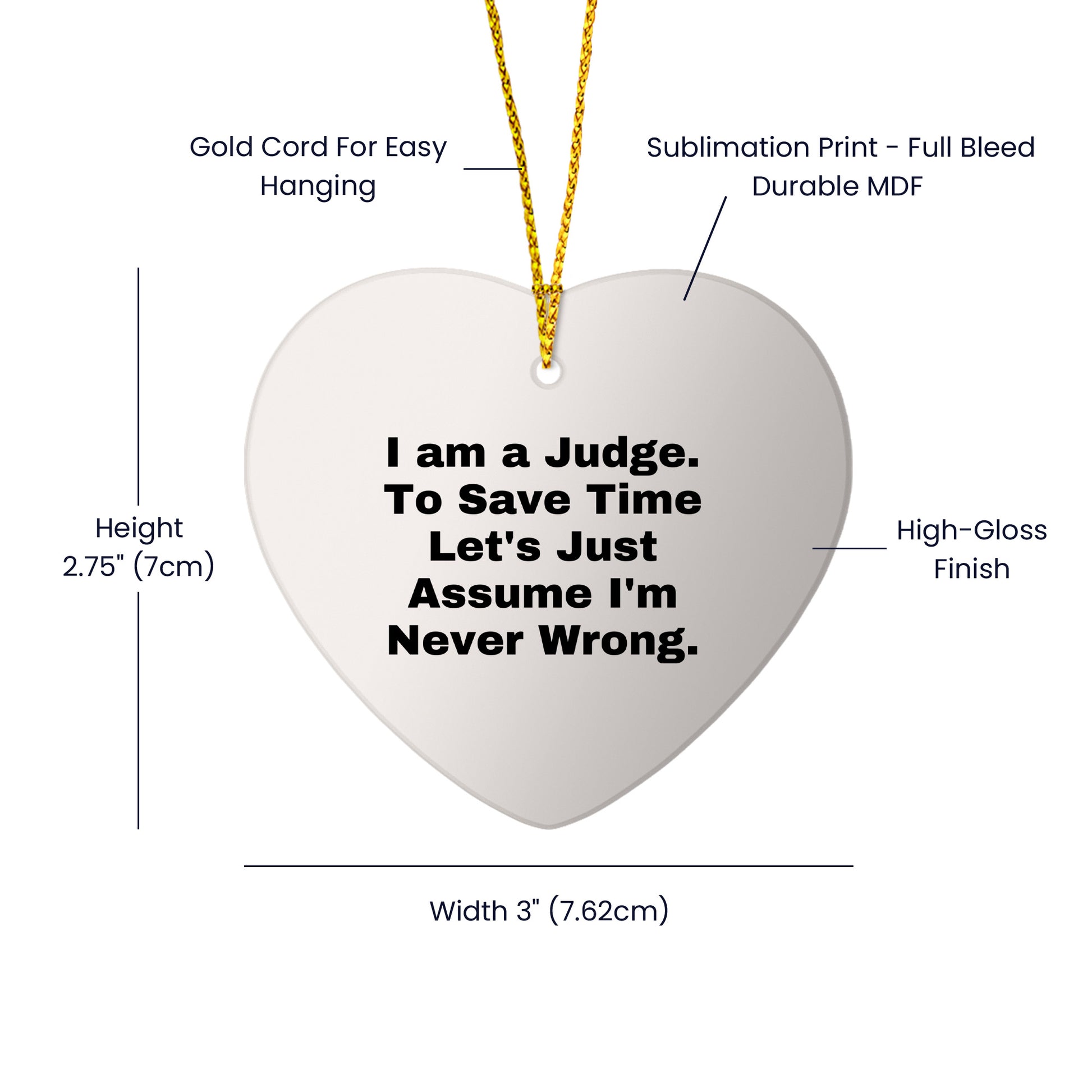 Judge's Gift: Funny Heart Ornament with 'I Am A Judge. To Save Time Let's Just Assume I'm Never Wrong.' Quote, Perfect for Judge's Birthday or Christmas Unique Gifts from Friends