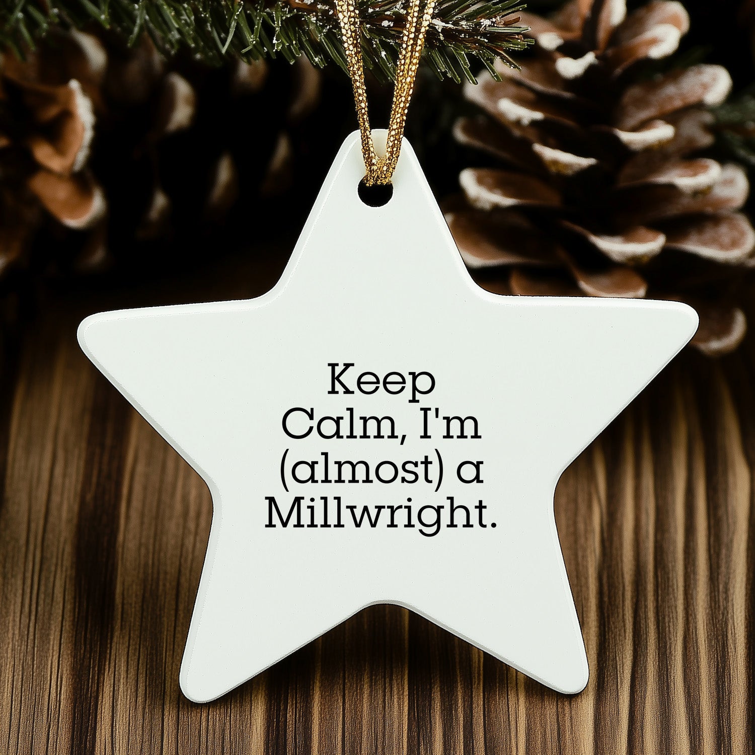 Keep Calm, I'm a Millwright Gifts - Funny Star Ornament for Christmas - Gifts for Millwright Friends, Family, Coworkers