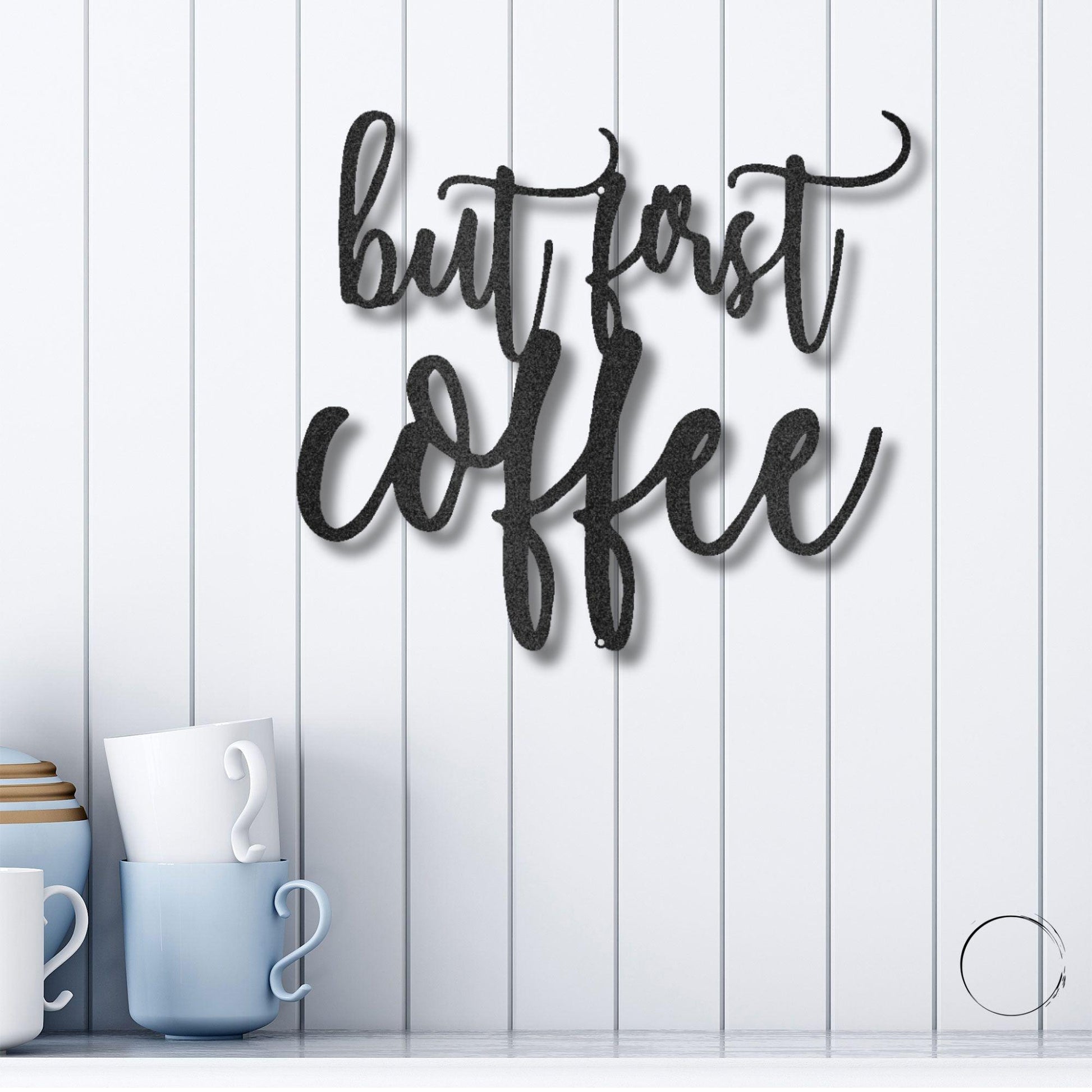 But First Coffee Quote Indoor Outdoor Steel Wall Sign Metal Art - Mallard Moon Gift Shop