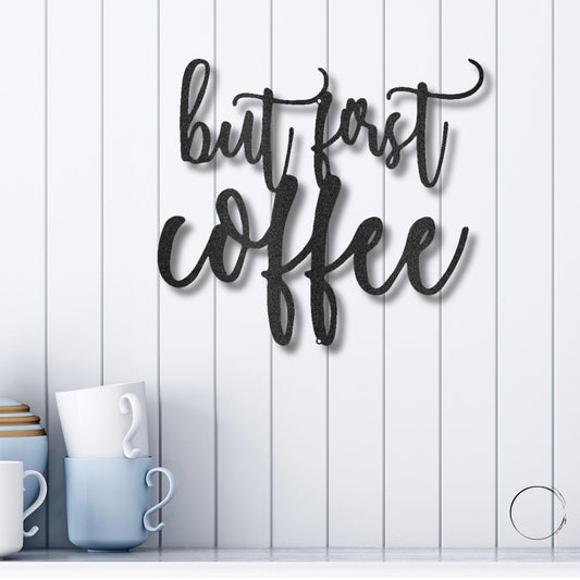 But First Coffee Quote Indoor Outdoor Steel Wall Sign Metal Art - Mallard Moon Gift Shop