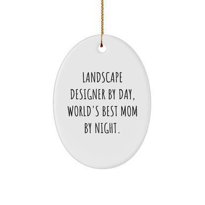 Landscape Designer Gifts by Day, World's Best Mom by Night, Oval Ornament - Funny Quote, Christmas Unique Gifts from Mom to Landscape Designer