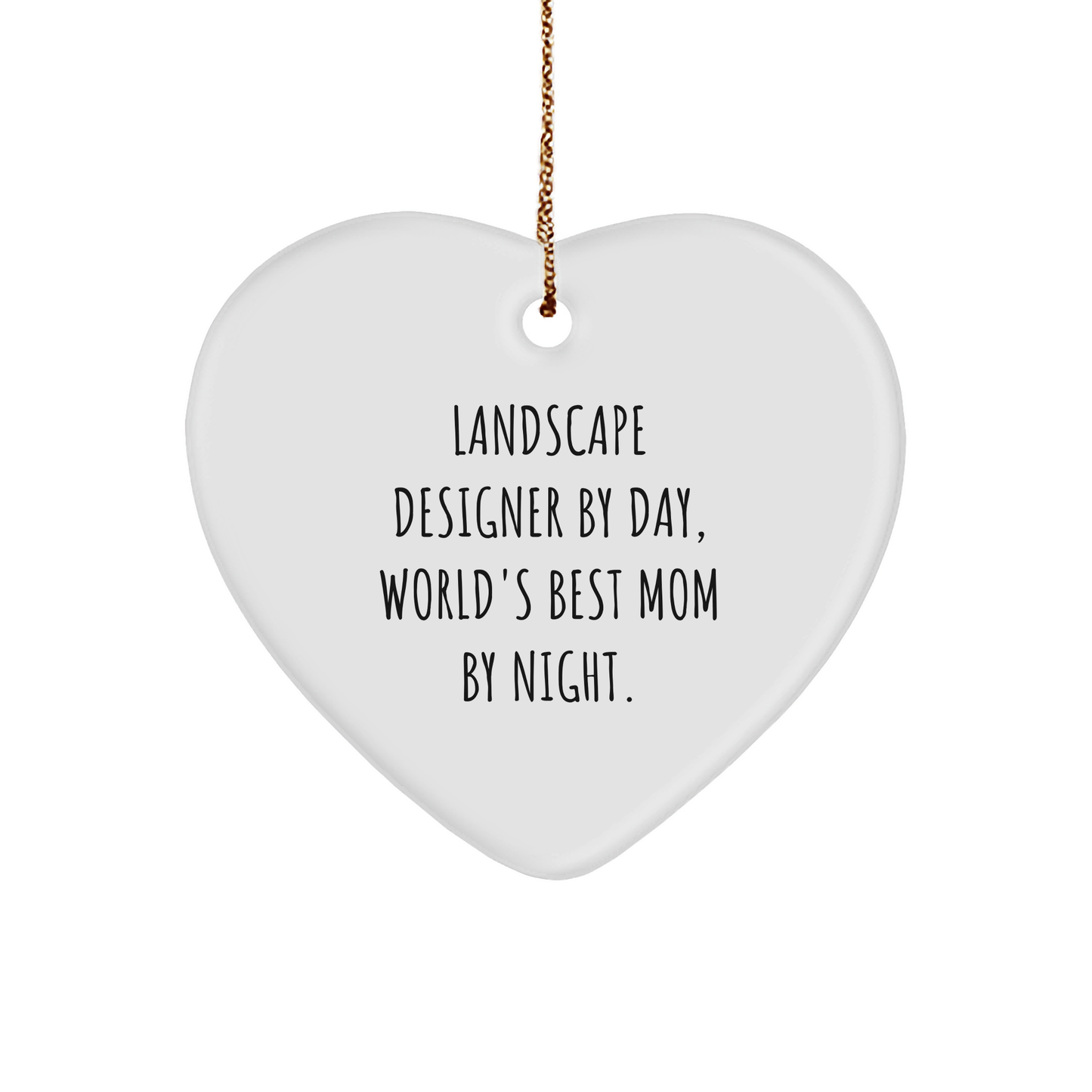 Landscape Designer Gifts from Friends for Christmas, 'Landscape Designer By Day, World's Best Mom By Night.' Heart Ornament, Funny Quote