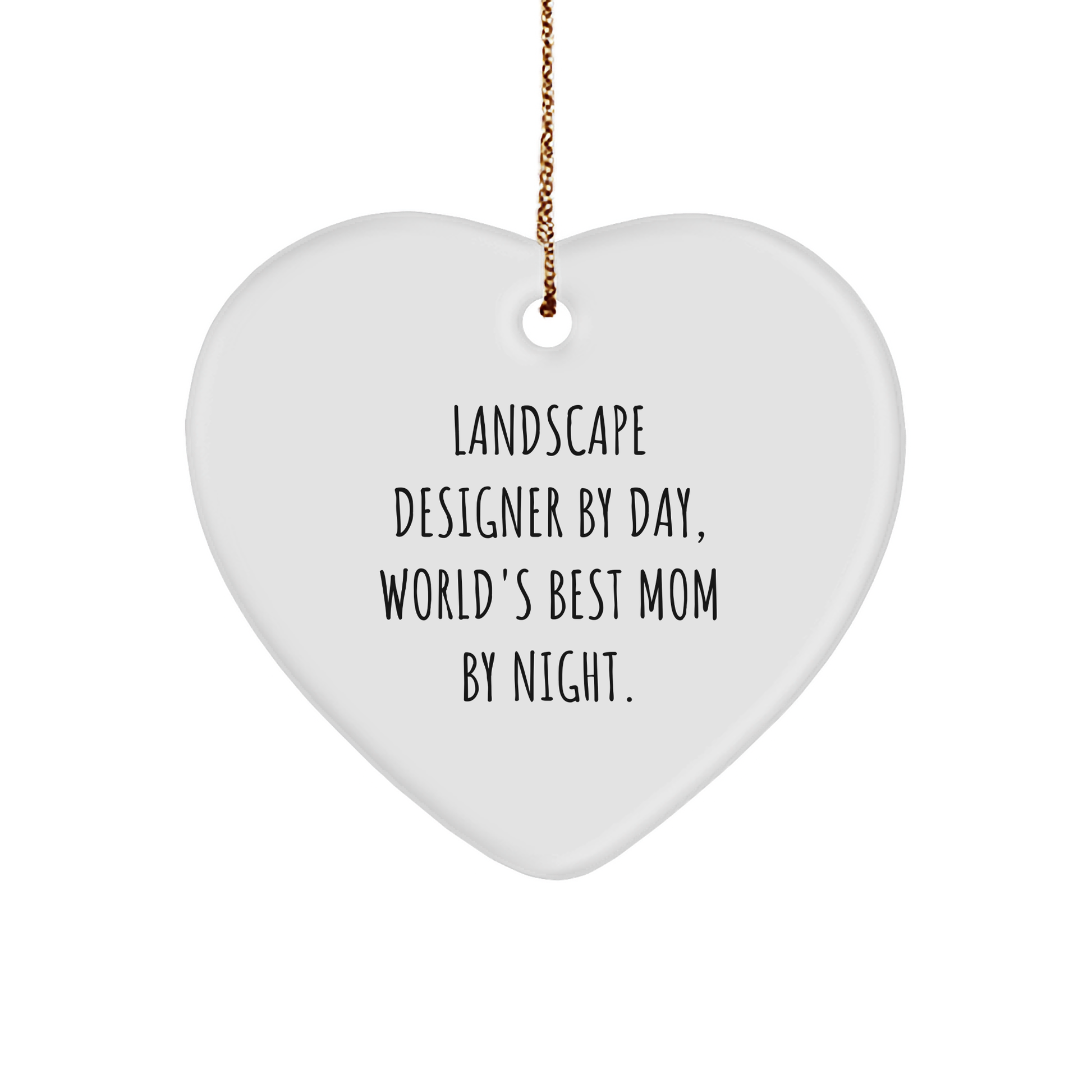 Landscape Designer Gifts from Friends for Christmas, 'Landscape Designer By Day, World's Best Mom By Night.' Heart Ornament, Funny Quote