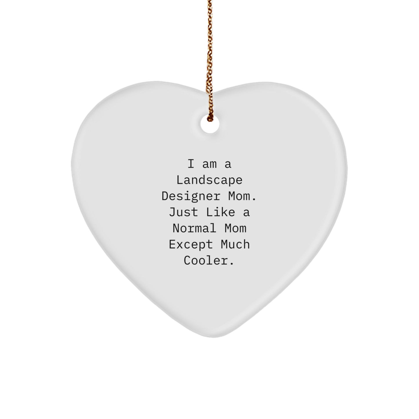 Landscape Designer Gifts from Mom - Funny Heart Ornament for Christmas, 'I Am A Landscape Designer Mom'