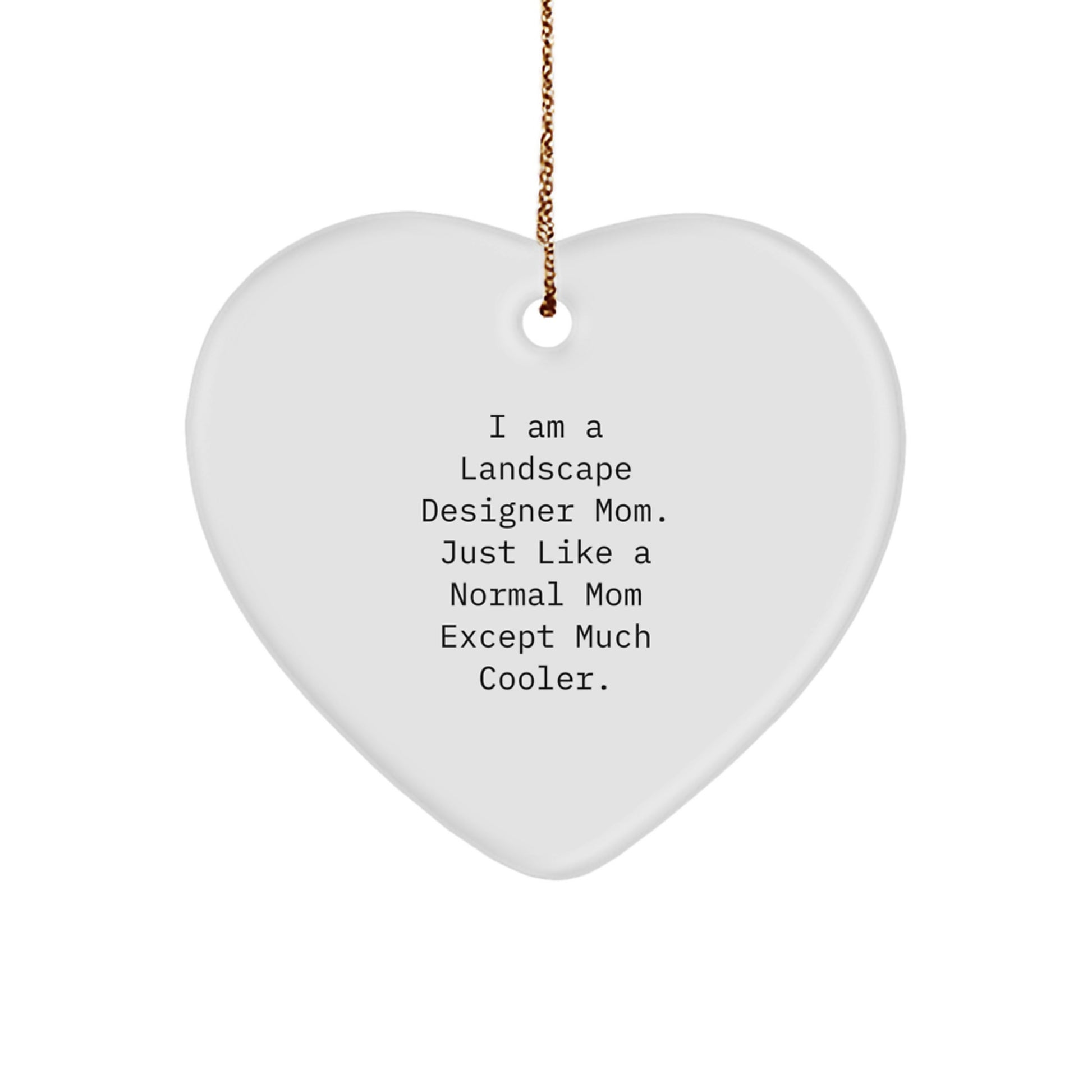 Landscape Designer Gifts from Mom - Funny Heart Ornament for Christmas, 'I Am A Landscape Designer Mom'