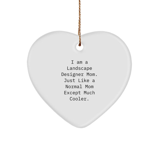 Landscape Designer Gifts from Mom - Funny Heart Ornament for Christmas, 'I Am A Landscape Designer Mom'