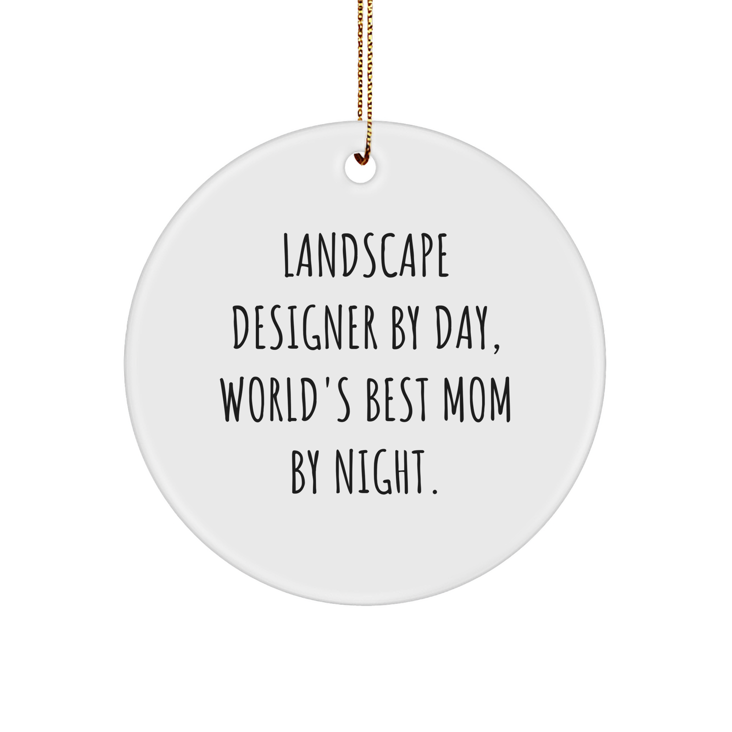 Landscape Designer Gifts from Women - Funny Circle Ornament for Christmas, 'Landscape Designer By Day, World's Best Mom By Night.' - Gifts for Landscape Designers