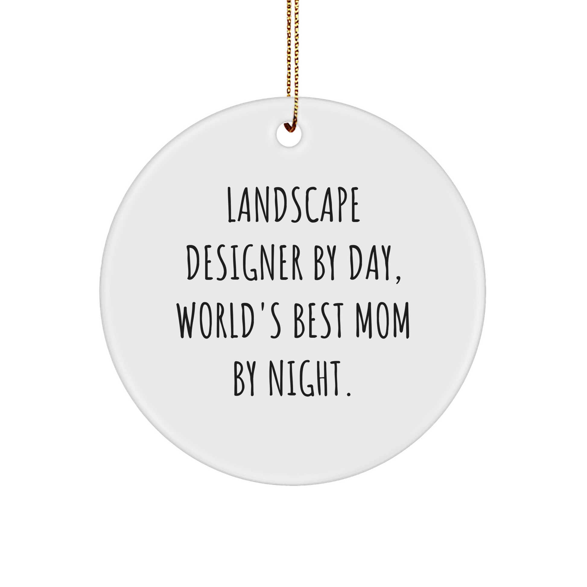 Landscape Designer Gifts from Women - Funny Circle Ornament for Christmas, 'Landscape Designer By Day, World's Best Mom By Night.' - Gifts for Landscape Designers