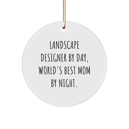 Landscape Designer Gifts from Women - Funny Circle Ornament for Christmas, 'Landscape Designer By Day, World's Best Mom By Night.' - Gifts for Landscape Designers