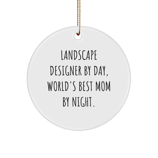 Landscape Designer Gifts from Women - Funny Circle Ornament for Christmas, 'Landscape Designer By Day, World's Best Mom By Night.' - Gifts for Landscape Designers