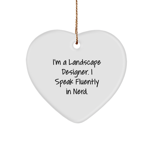 Landscape Designer Heart Ornament - 'I'm A Landscape Designer. I Speak Fluently In Nerd.' Gift